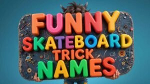 funny skateboard trick names